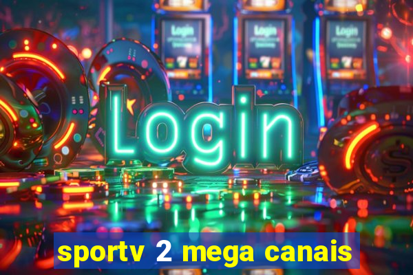 sportv 2 mega canais